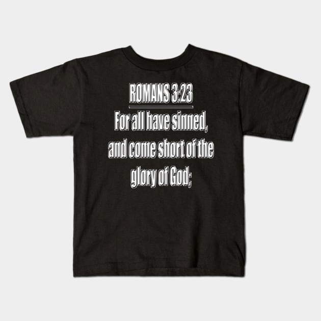 Romans 3:23 Bible Verse KJV Text Kids T-Shirt by Holy Bible Verses